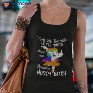 unicorn twinkle twinkle little snitch mind your business nosey bitch shirt tank top 4