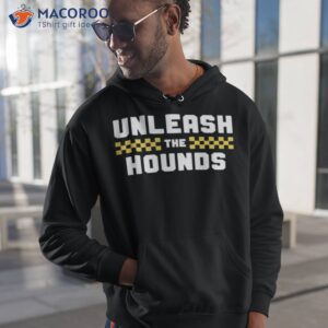 unleash the hounds shirt hoodie 1