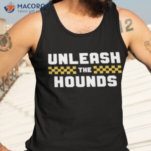 unleash the hounds shirt tank top 3