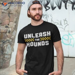 unleash the hounds shirt tshirt 3