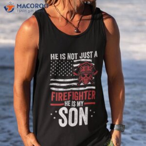 usa flag fireman he is not just a firefighter my son shirt tank top