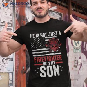 usa flag fireman he is not just a firefighter my son shirt tshirt 1