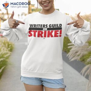 variety writers guild on strike shirt sweatshirt 1