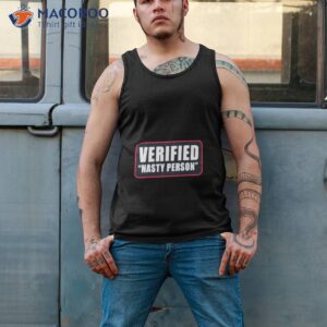 Verified Nasty Person Shirt 3 verified nasty person t shirt tank top 2