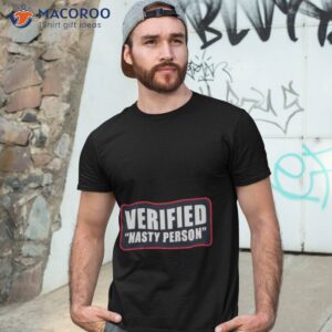 verified nasty person t shirt tshirt 3