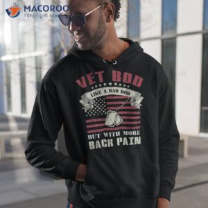 vet bod like dad but with more back pain shirt hoodie 1