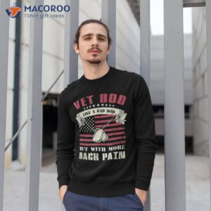 vet bod like dad but with more back pain shirt sweatshirt 1