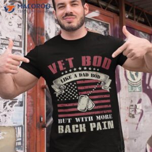 vet bod like dad but with more back pain shirt tshirt 1