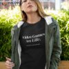 Video Games Is Life The Rest Just Details For Videogamers Shirt