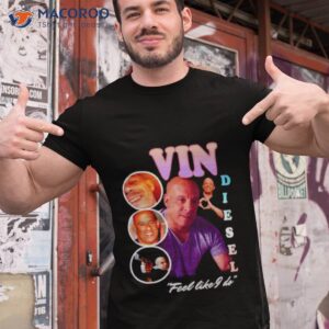 vin diesel feel like i do shirt tshirt 1