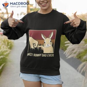 vintage best bunny dad ever fathers day gift unisex t shirt sweatshirt