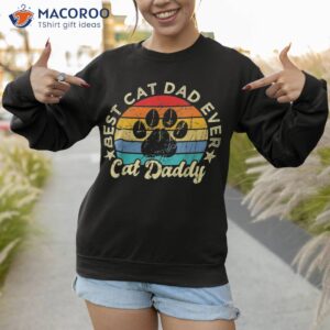 vintage best cat dad ever funny daddy father s day shirt sweatshirt 1