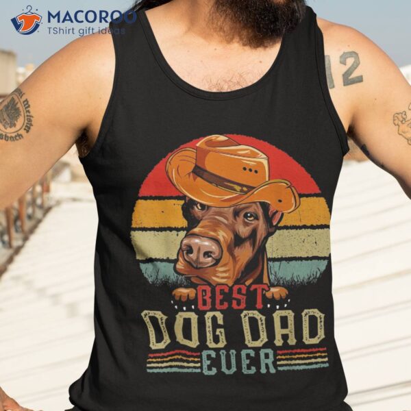 Vintage Best Doberman Dog Dad Ever Cute Lovers Shirt