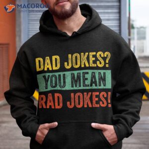 vintage dad jokes you mean rad funny father day gifts shirt hoodie
