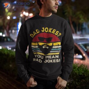 vintage dad jokes you mean rad funny father day gifts shirt sweatshirt