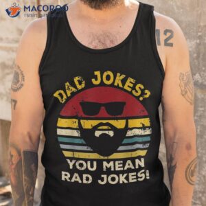 vintage dad jokes you mean rad funny father day gifts shirt tank top 1