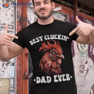 vintage father s day tee chicken dad best cluckin ever shirt tshirt 1