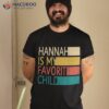 Vintage Hannah Is My Favorite Child Funny Apparel Shirt