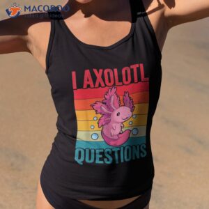 vintage i axolotl questions funny kawaii salamander shirt tank top 2 3