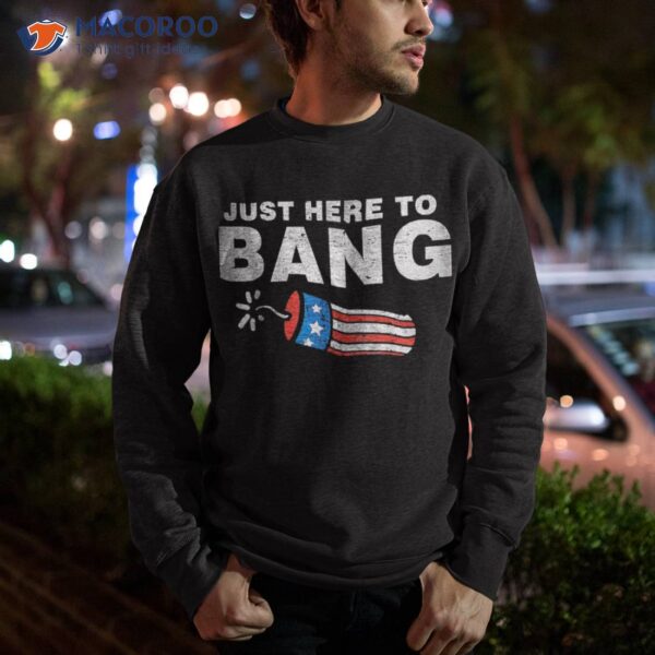 Vintage Just Here To Bang Fireworks Usa Flag 4th Of July Shirt