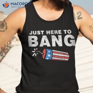 vintage just here to bang fireworks usa flag 4th of july shirt tank top 3