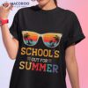 Vintage Last Day Of School Schools Out For Summer Teacher Shirt