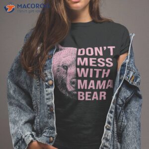 vintage mothers day don t mess with mama bear gifts shirt tshirt 2
