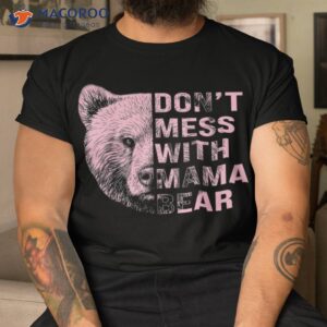 vintage mothers day don t mess with mama bear gifts shirt tshirt