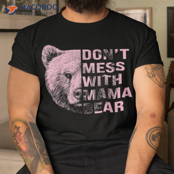 Vintage Mothers Day Don’t Mess With Mama Bear Gifts Shirt