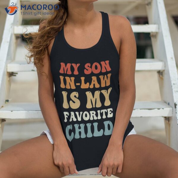 Vintage My Son In Law Is Favorite Child Funny Shirt