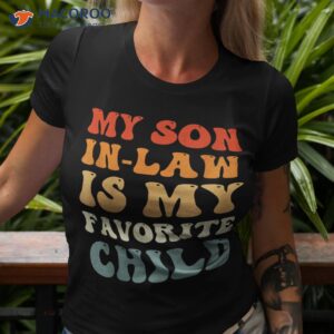 vintage my son in law is favorite child funny shirt tshirt 3