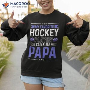 vintage retro my favorite hockey player calls me papa shirt sweatshirt 1
