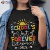 Vintage School’s Out Forever Retiret Teacher Retired 2023 Shirt