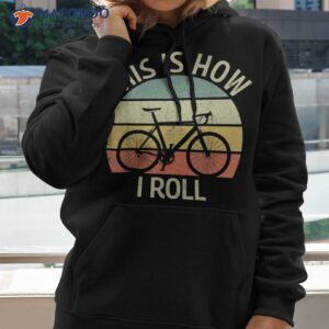 vintage this is how i roll bicycle mountain bike cycling shirt hoodie 2