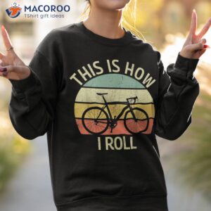 vintage this is how i roll bicycle mountain bike cycling shirt sweatshirt 2