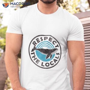 vintage whales respect the locals t shirt personal mother s day gift ideas tshirt