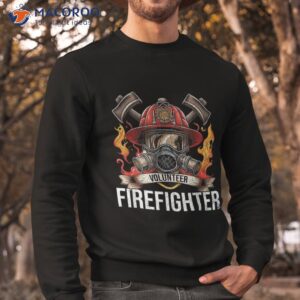 volunteer firefighter nonprofit work fireman shirt sweatshirt