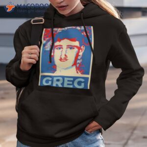 vote for greg shirt hoodie 3