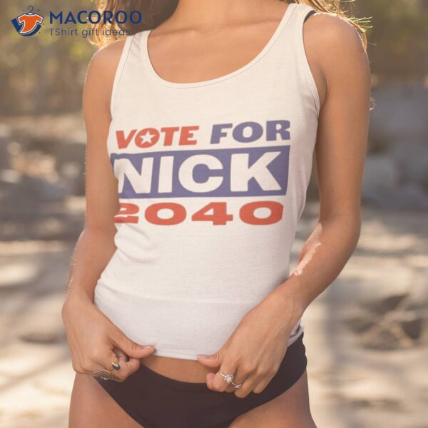 Vote For Nick 2040 Shirt