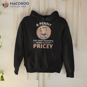 walter jeff dunham a penny for your thoughts seems a little pricey shirt hoodie