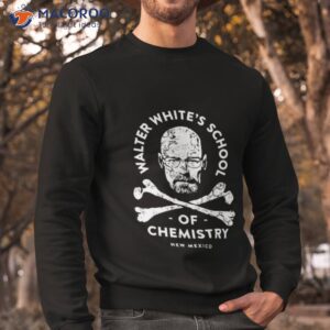 walter whites school of chemistry t shirt sweatshirt