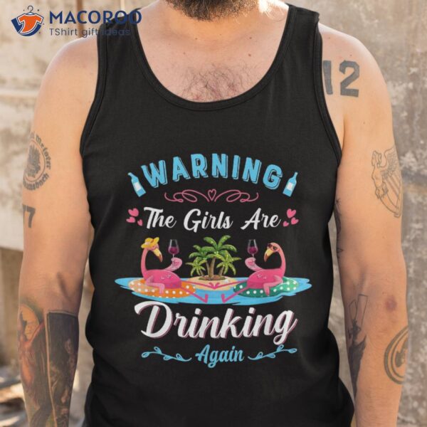 Warning! The Girls Are Drinking Again Flamingo Wine Funny Shirt