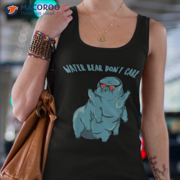 Water Bear Don’t Care Funny Tardigrade Microbiology Science Shirt