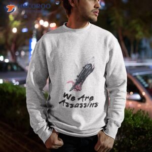 we are assassins creed shirt sweatshirt