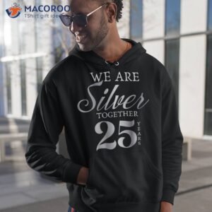 We Are Silver Together 25 Years Wedding Anniversary Shirt