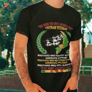 We Were The Best America Had Vietnam Veteran Brothers Who Shirt