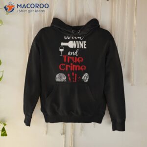 weed wine and true crime t shirt hoodie