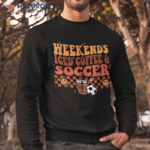 weekends iced coffee soccer retro groovy vintage girls shirt sweatshirt