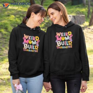 weird moms build character retro groovy 2023 mother s day t shirt hoodie 1