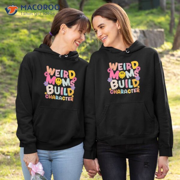 Weird Moms Build Character Retro Groovy 2023 Mother’s Day T-Shirt